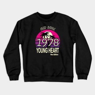 1978 Birthday Gift Old Soul Young Heart Crewneck Sweatshirt